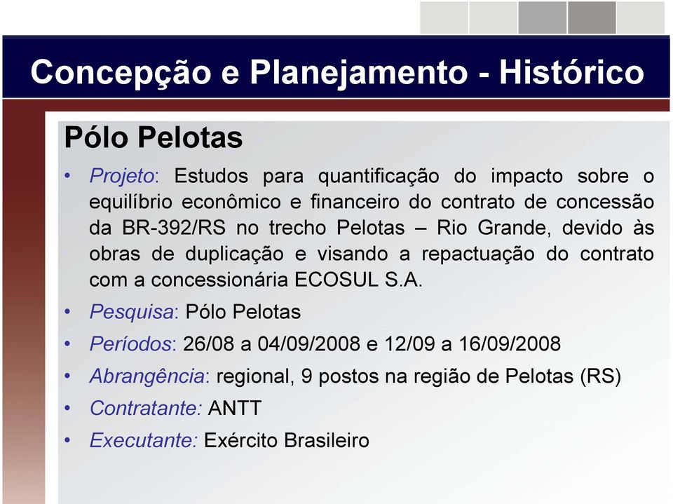 e visando a repactuação do contrato com a concessionária ECOSUL S.A.