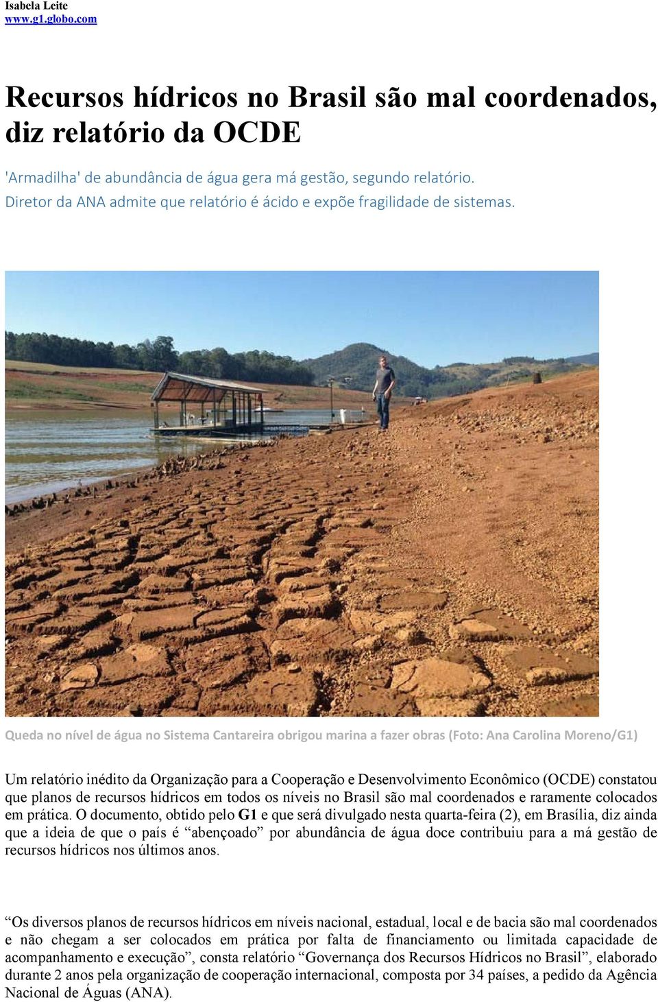 Queda no nível de água no Sistema Cantareira obrigou marina a fazer obras (Foto: Ana Carolina Moreno/G1) Um relatório inédito da Organização para a Cooperação e Desenvolvimento Econômico (OCDE)