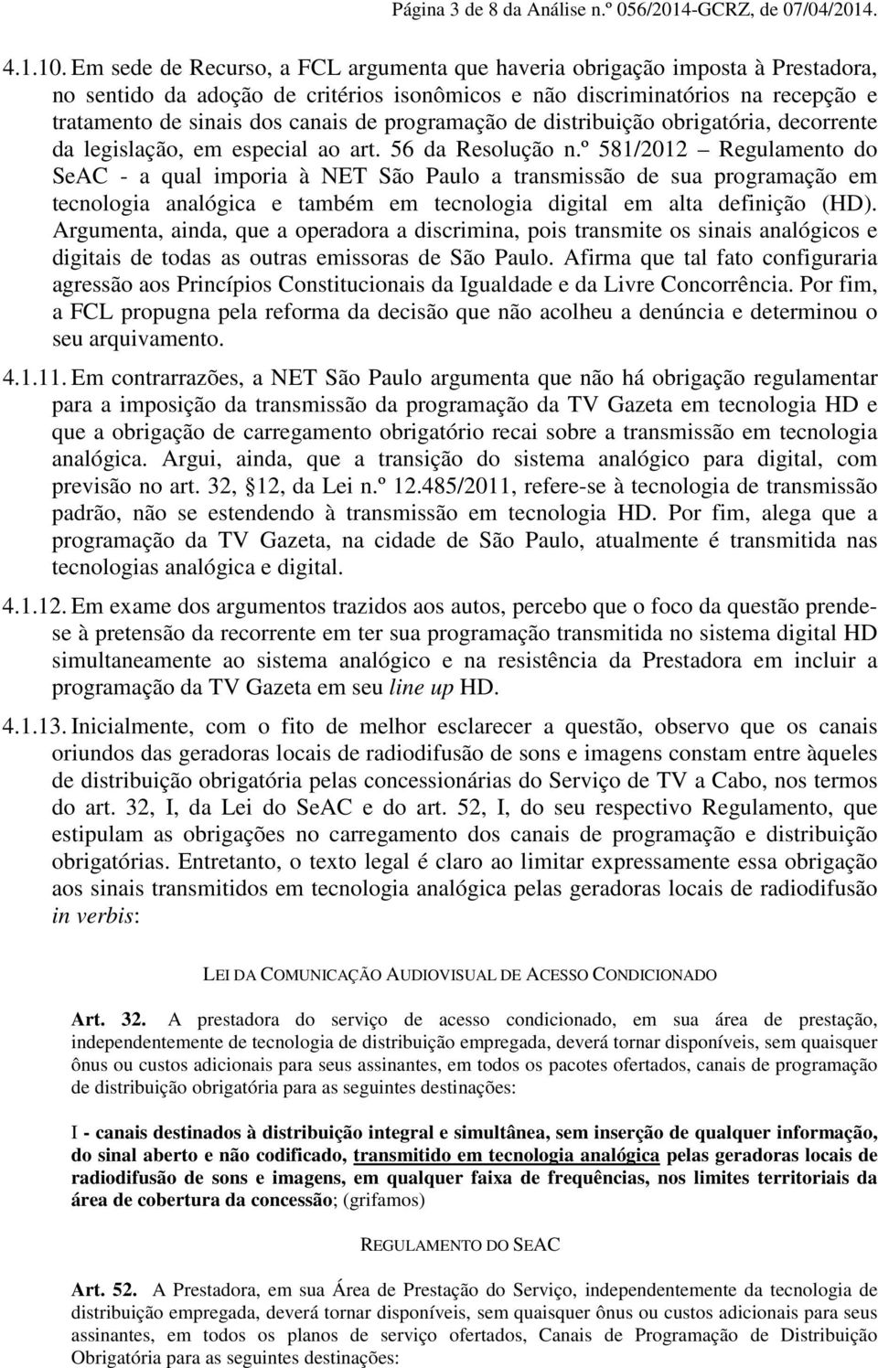programação de distribuição obrigatória, decorrente da legislação, em especial ao art. 56 da Resolução n.
