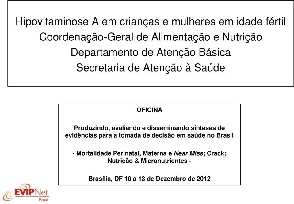 avaliando e disseminando sínteses de evidências para a tomada de decisão em saúde no Brasil -