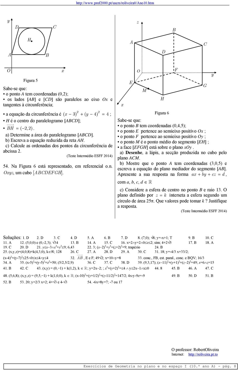 Na Figura 6 está representado, em referencial o.n. z, um cubo [ABCDEFGH].