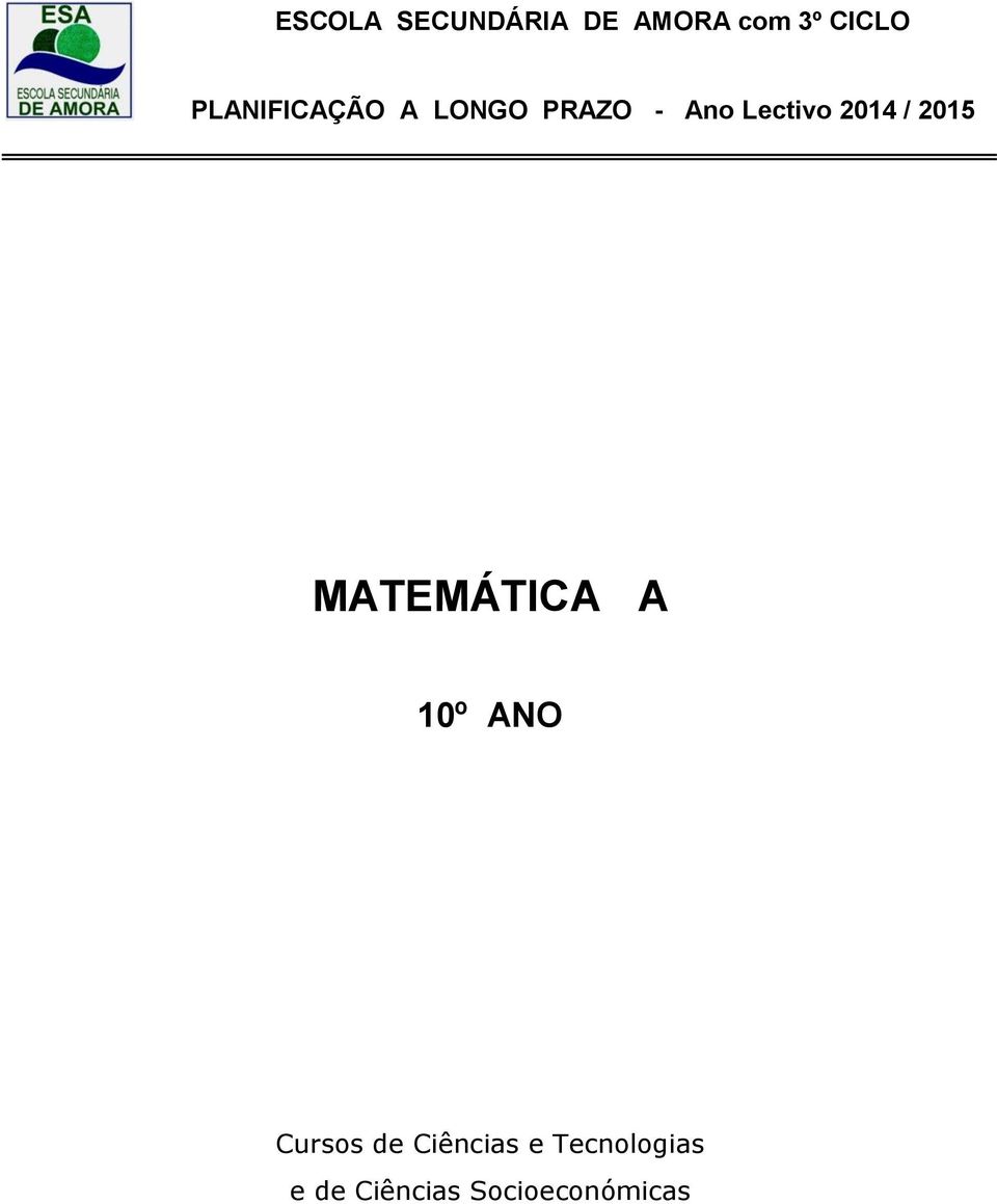 2014 / 2015 MATEMÁTICA A 10º ANO Cursos de