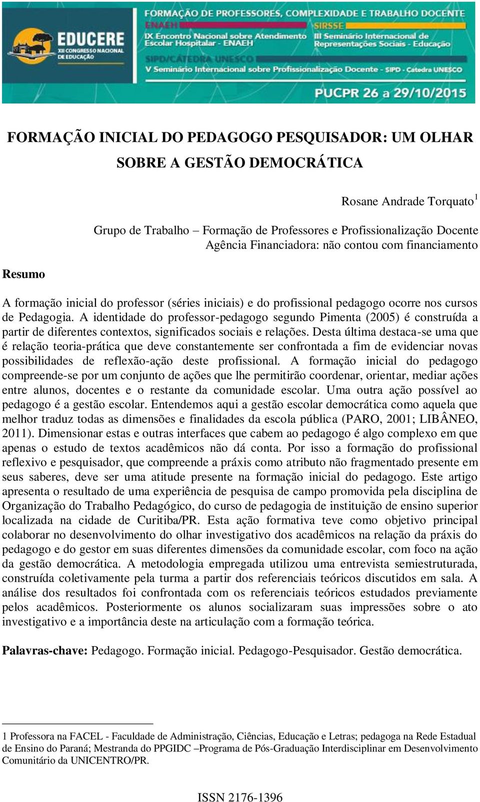 A identidade do professor-pedagogo segundo Pimenta (2005) é construída a partir de diferentes contextos, significados sociais e relações.