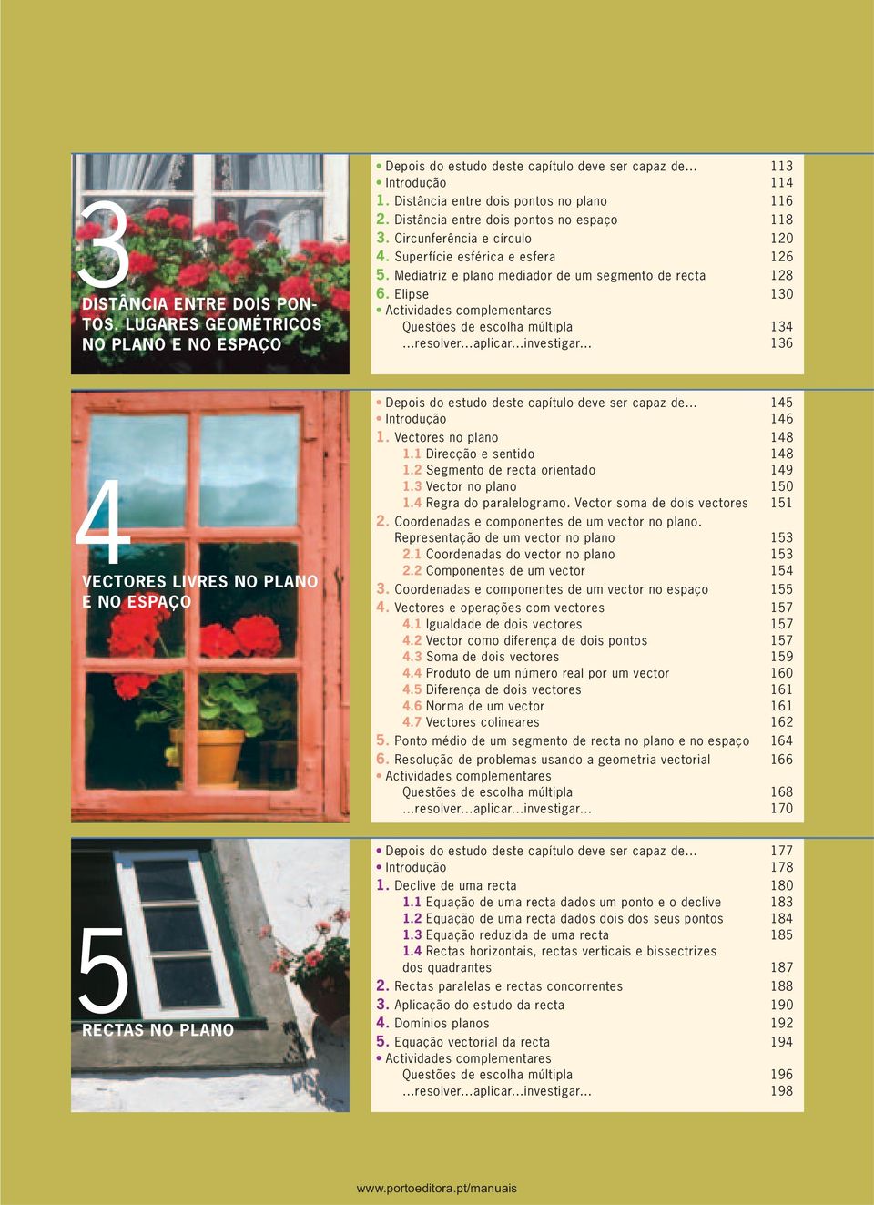 Elipse 130 Questões de escolha múltipla 134...resolver...aplicar...investigar... 136 4VECTORES LIVRES NO PLANO E NO ESPAÇO Depois do estudo deste capítulo deve ser capaz de... 145 Introdução 146 1.