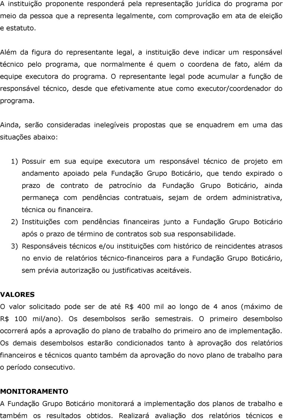 O representante legal pode acumular a função de responsável técnico, desde que efetivamente atue como executor/coordenador do programa.