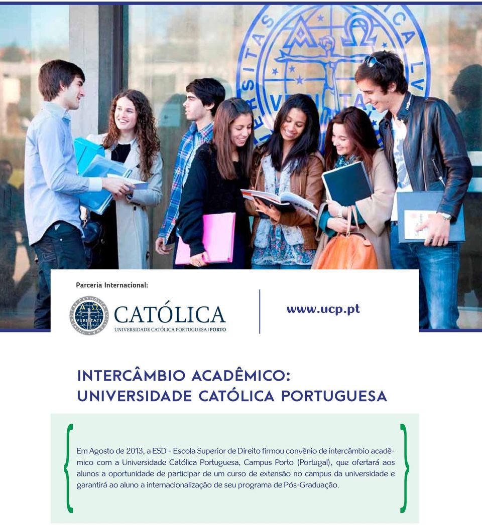 Direito firmou convênio de intercâmbio acadêmico com a Universidade Católica Portuguesa, Campus Porto