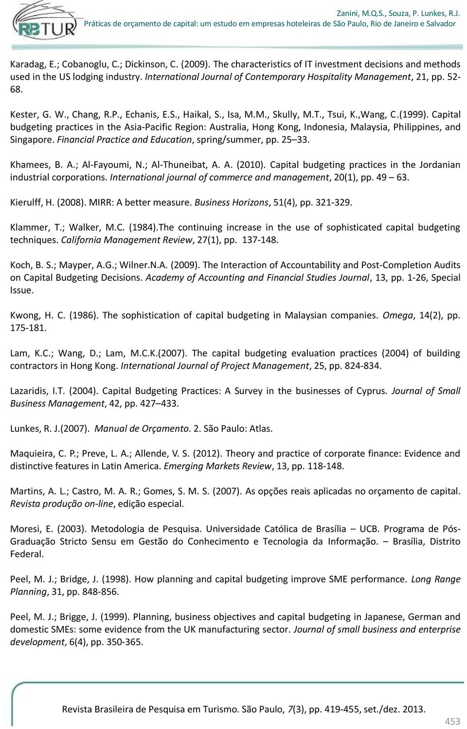 Capital budgeting practices in the Asia-Pacific Region: Australia, Hong Kong, Indonesia, Malaysia, Philippines, and Singapore. Financial Practice and Education, spring/summer, pp. 25 33. Khamees, B.