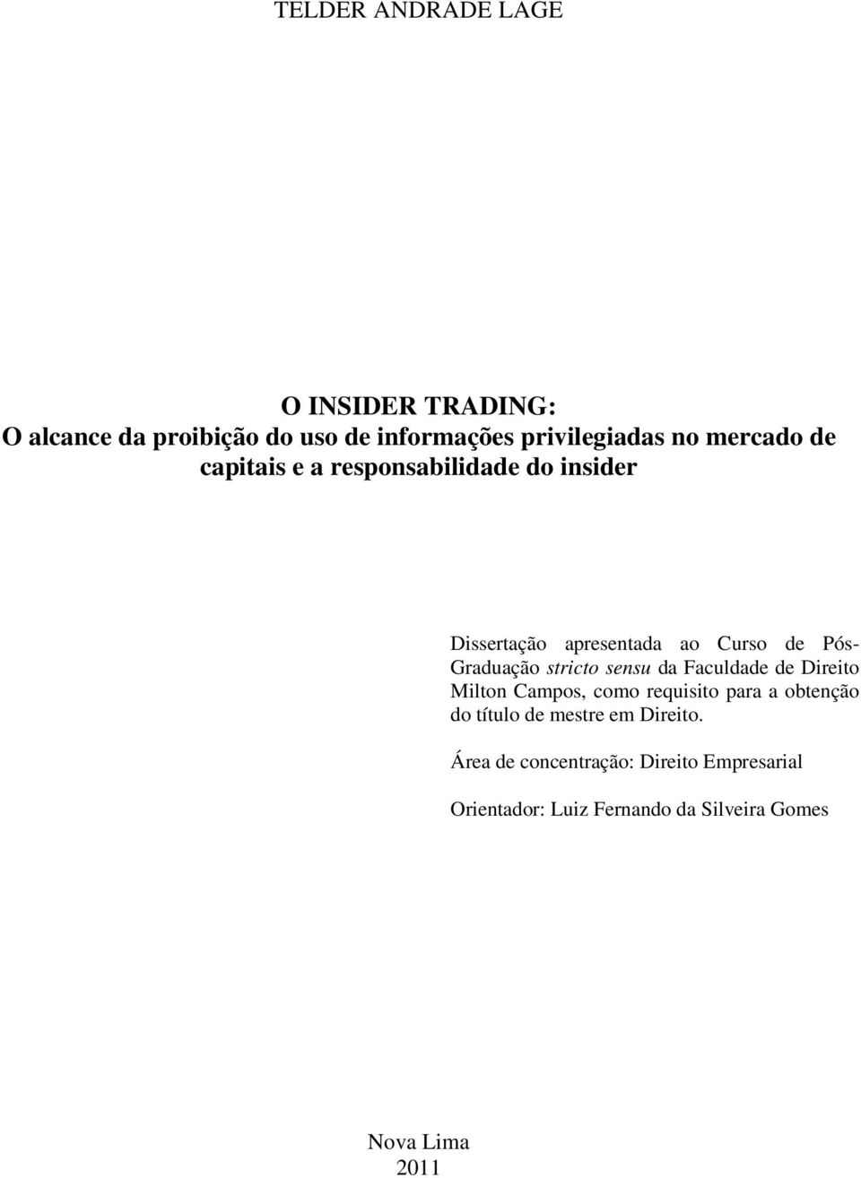 stricto sensu da Faculdade de Direito Milton Campos, como requisito para a obtenção do título de mestre