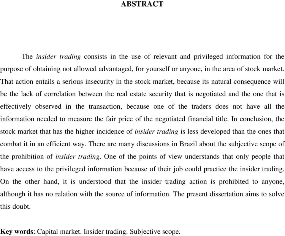 effectively observed in the transaction, because one of the traders does not have all the information needed to measure the fair price of the negotiated financial title.