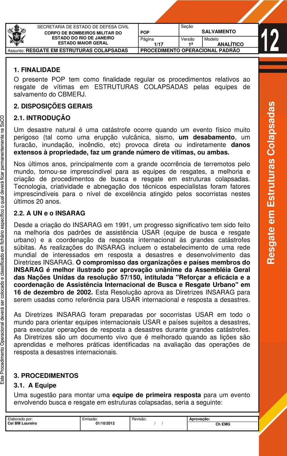 direta ou indiretamente danos extensos à propriedade, faz um grande número de vítimas, ou ambas.