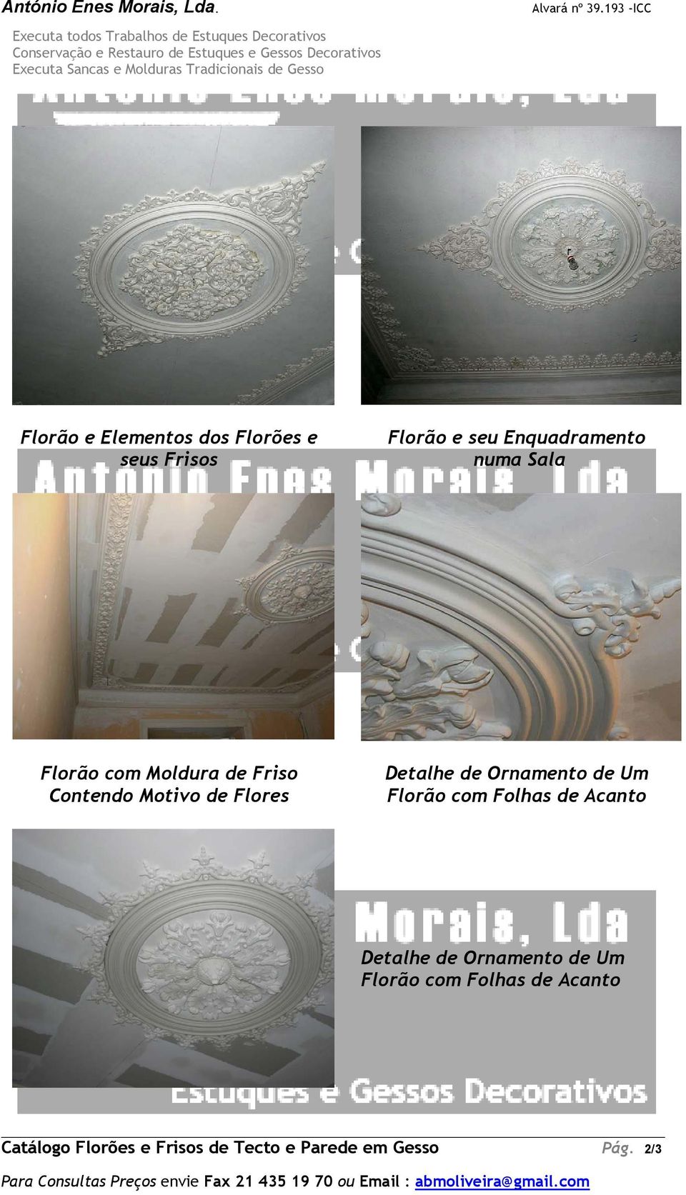 Tradicionais de Gesso Florão e Elementos dos Florões e seus Frisos Florão e seu Enquadramento numa Sala Florão com Moldura de Friso Contendo