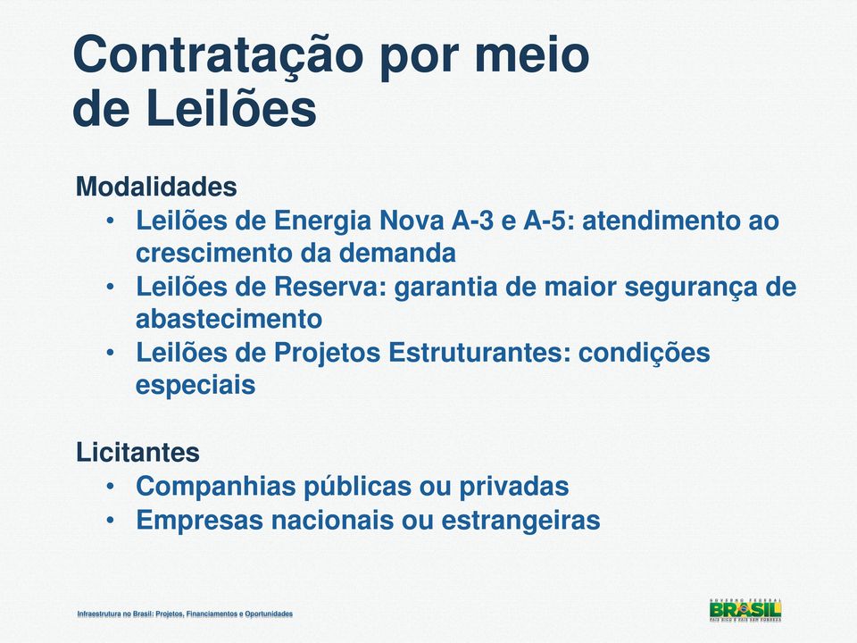 segurança de abastecimento Leilões de Projetos Estruturantes: condições