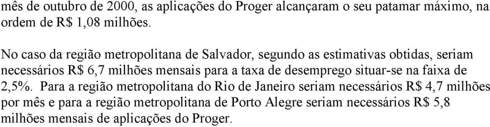 para a taxa de desemprego situar-se na faixa de,5%.