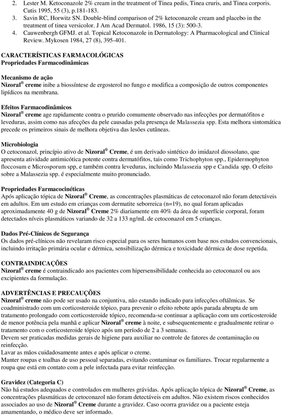 Topical Ketoconazole in Dermatology: A Pharmacological and Clinical Review. Mykosen 1984, 27 (8), 395-401.