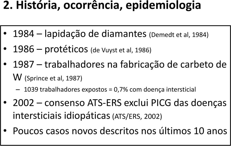 1987) 1039 trabalhadores expostos = 0,7% com doença intersticial 2002 consenso ATS-ERS exclui PICG