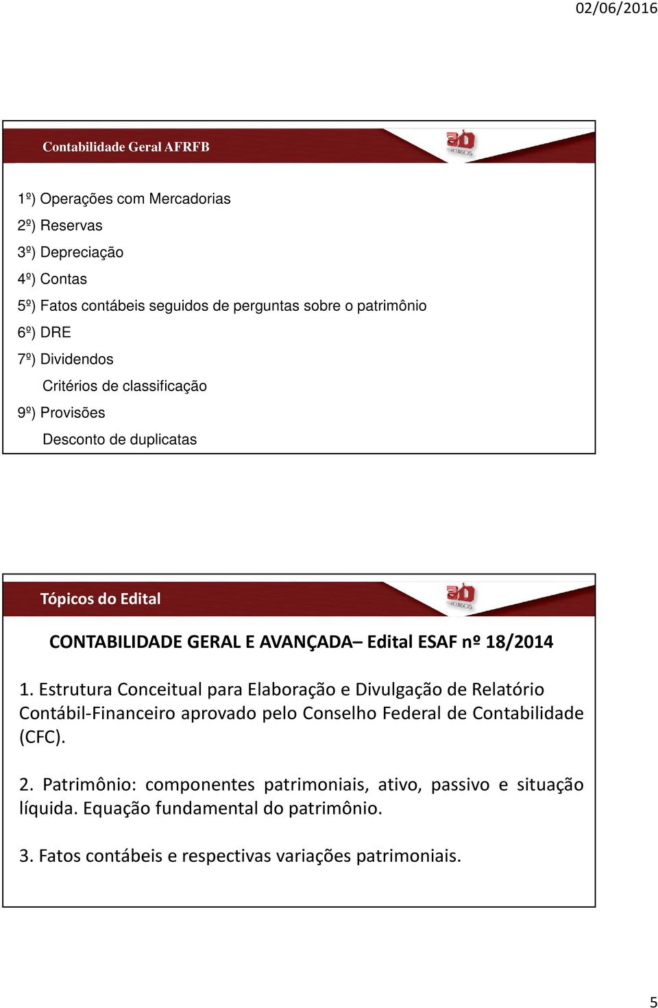 de duplicatas CONTABILIDADE GERAL E AVANÇADA Edital ESAF nº 18/2014 1.