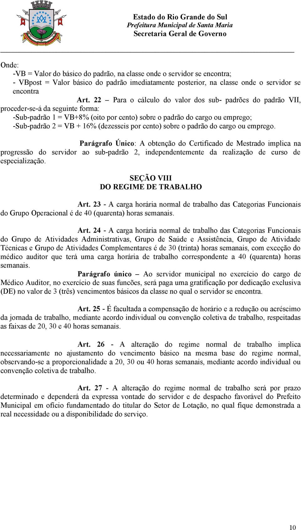 (dezesseis por cento) sobre o padrão do cargo ou emprego.