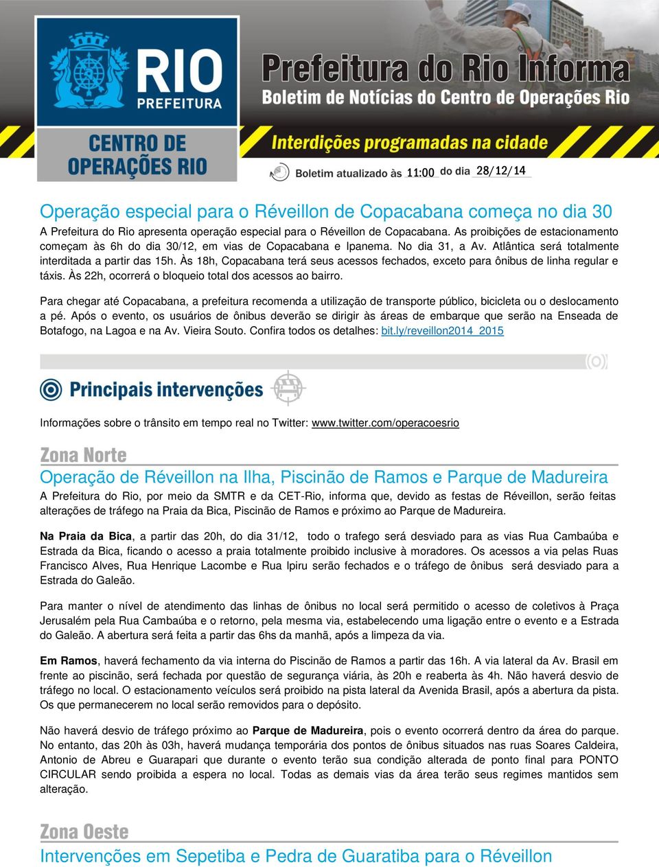 Às 18h, Copacabana terá seus acessos fechados, exceto para ônibus de linha regular e táxis. Às 22h, ocorrerá o bloqueio total dos acessos ao bairro.