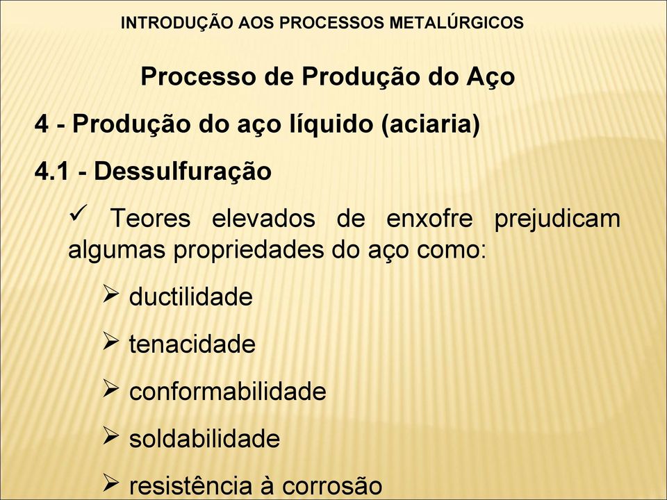 1 - Dessulfuração Teores elevados de enxofre prejudicam