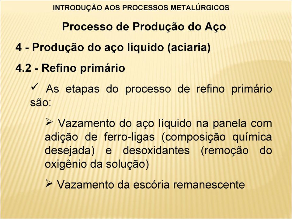 Vazamento do aço líquido na panela com adição de ferro-ligas