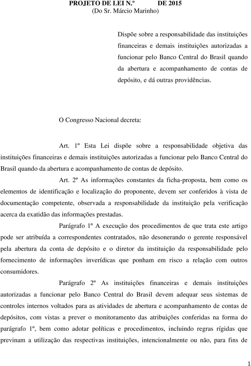 de depósito, e dá outras providências. O Congresso Nacional decreta: Art.