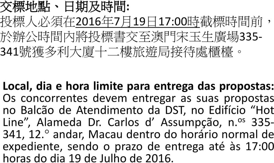 propostas no Balcão de Atendimento da DST, no Edifício Hot Line, Alameda Dr. Carlos d Assumpção, n. os 335-341, 12.