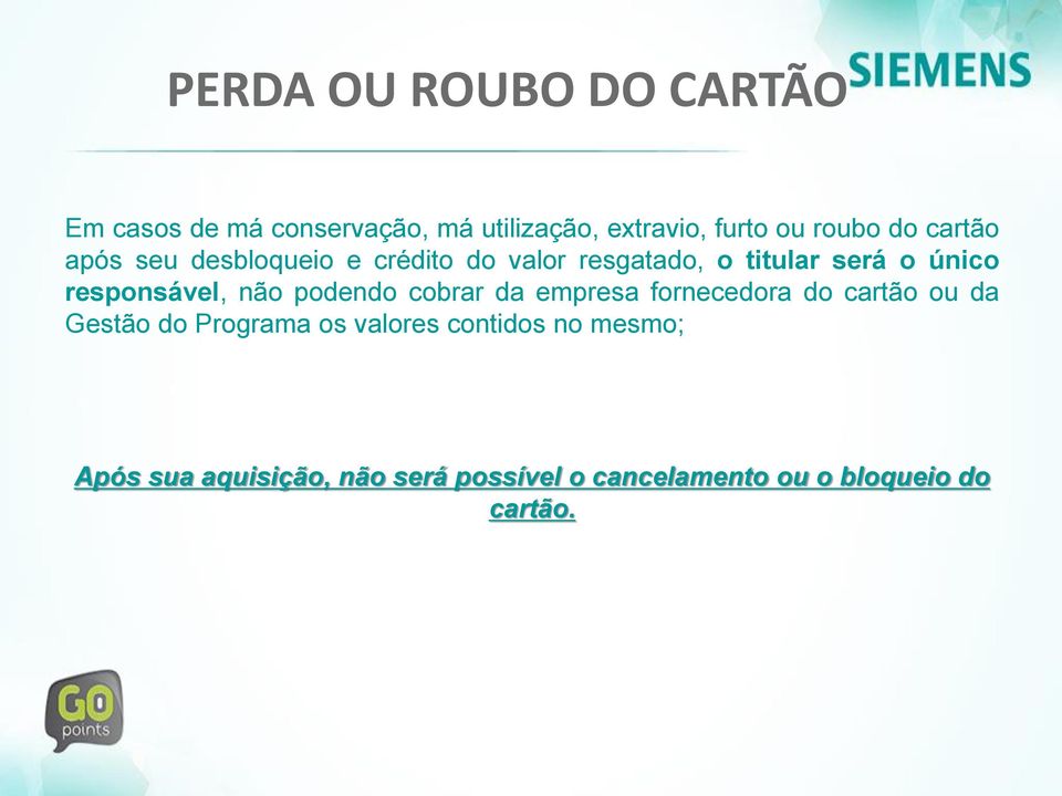 responsável, não podendo cobrar da empresa fornecedora do cartão ou da Gestão do Programa os