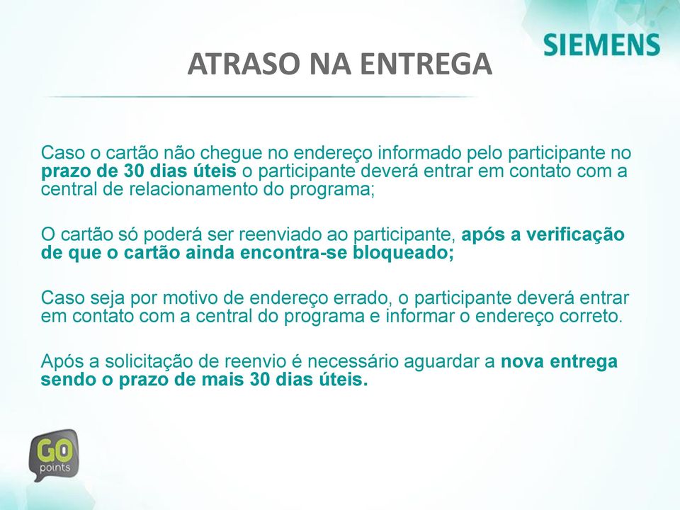 cartão ainda encontra-se bloqueado; Caso seja por motivo de endereço errado, o participante deverá entrar em contato com a central do