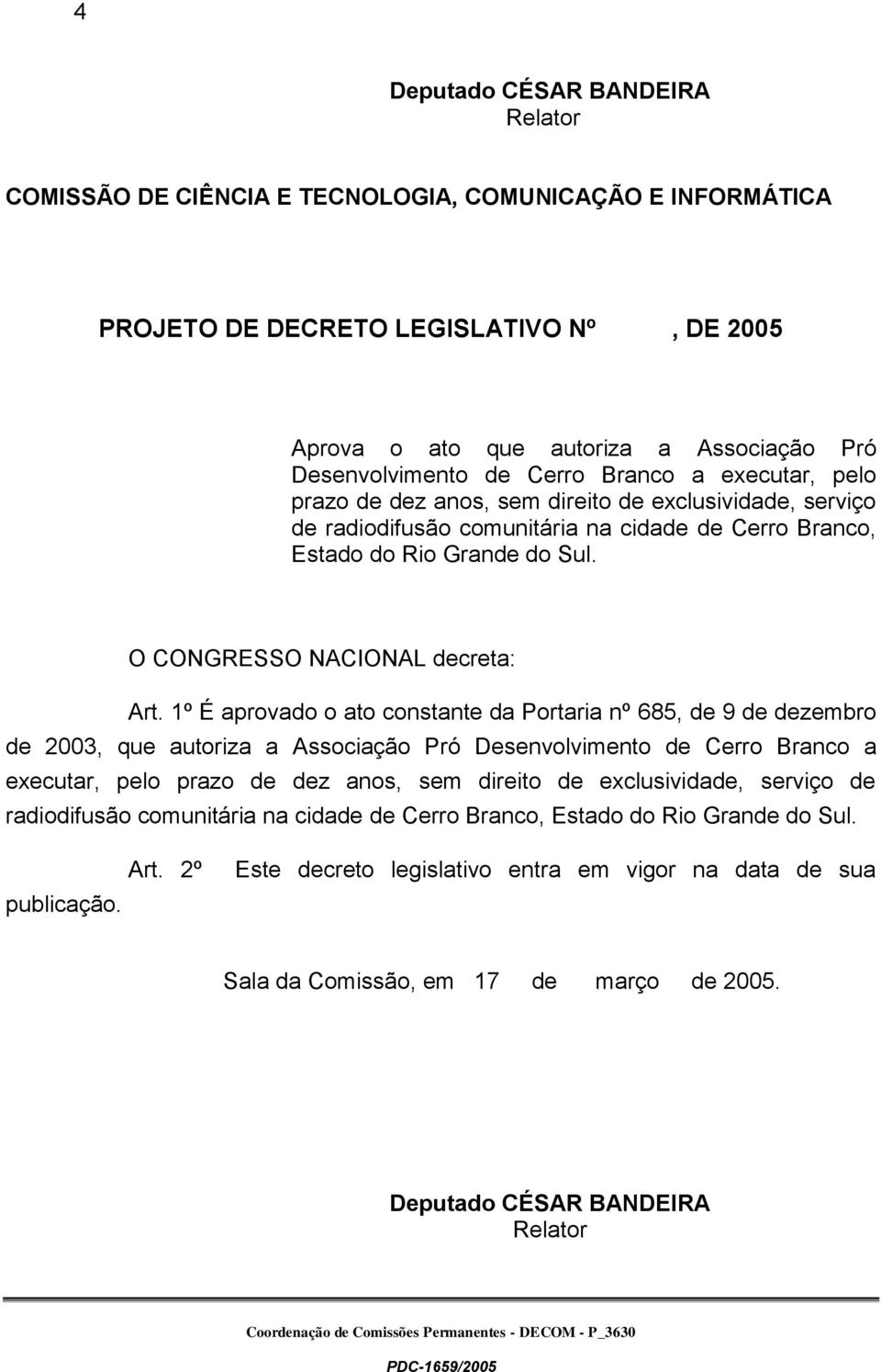 O CONGRESSO NACIONAL decreta: Art.