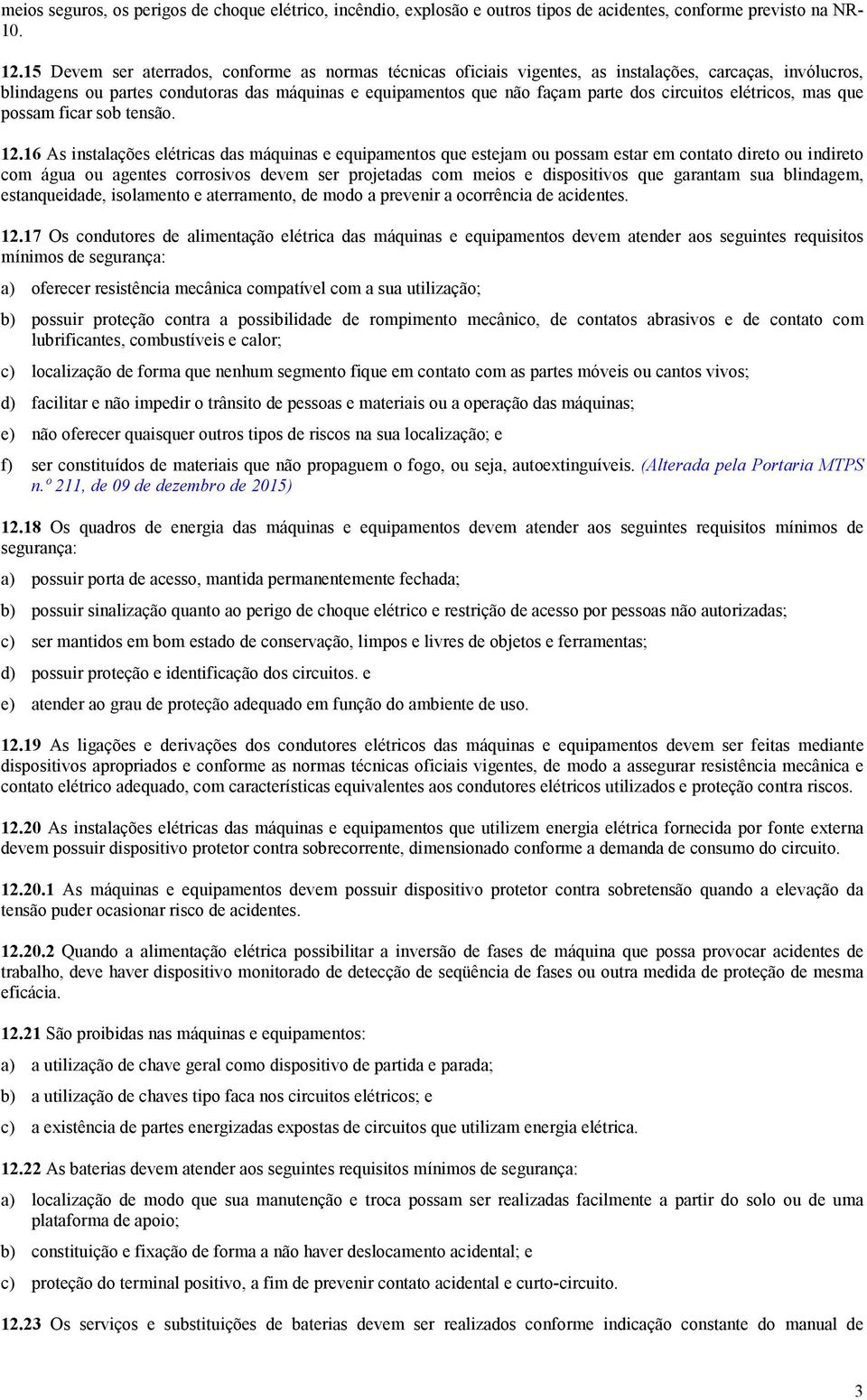 circuitos elétricos, mas que possam ficar sob tensão. 12.