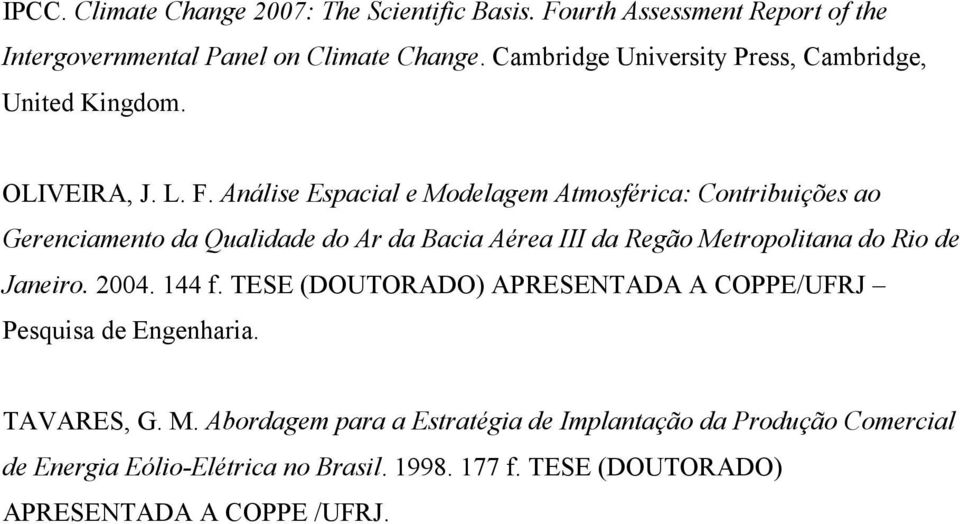 Análise Espacial e Modelagem Atmosférica: Contribuições ao Gerenciamento da Qualidade do Ar da Bacia Aérea III da Regão Metropolitana do Rio de