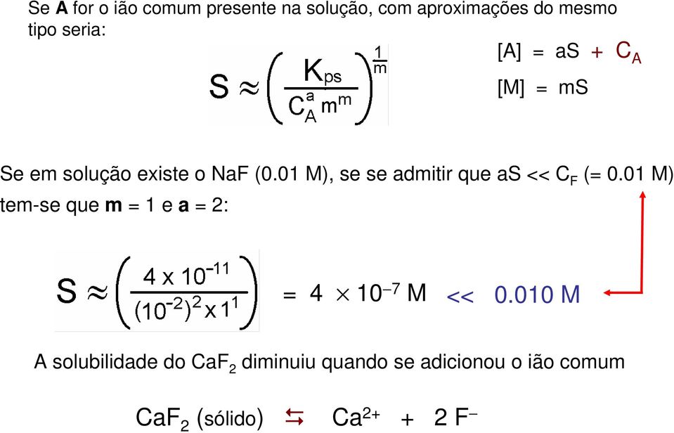 01 M), se se admitir que as << C F (= 0.