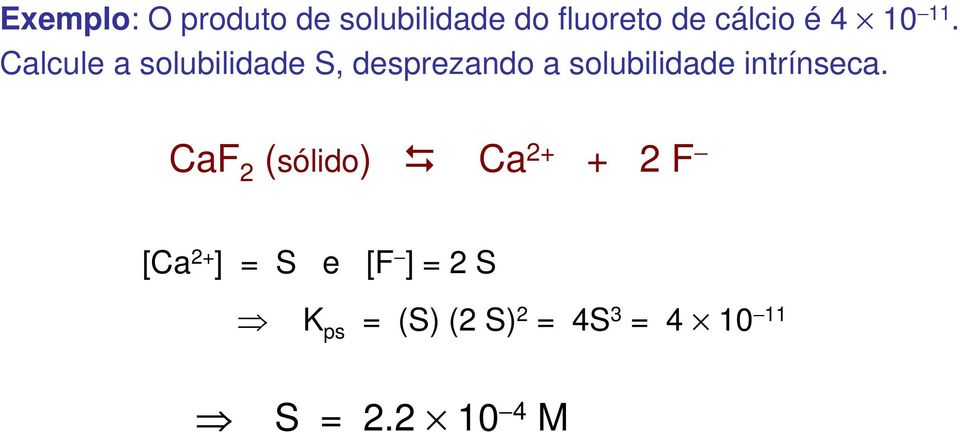 Calcule a solubilidade S, desprezando a solubilidade