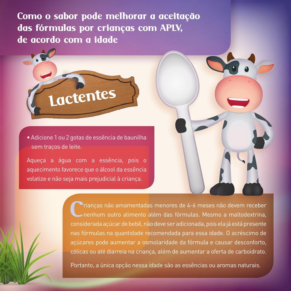 C rianças não amamentadas menores de 4-6 meses não devem receber nenhum outro alimento além das fórmulas.