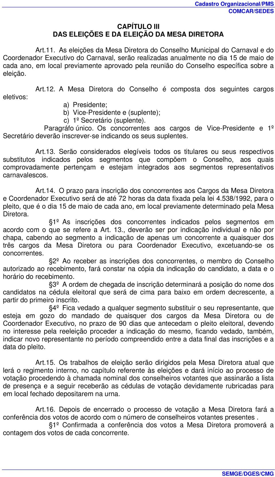 reunião do Conselho específica sobre a eleição. Art.12.