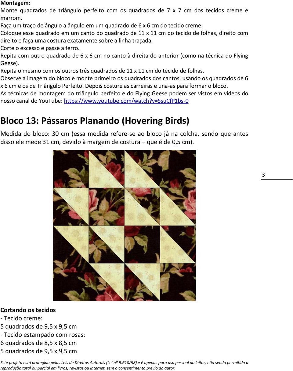 Repita com outro quadrado de 6 x 6 cm no canto à direita do anterior (como na técnica do Flying Geese). Repita o mesmo com os outros três quadrados de 11 x 11 cm do tecido de folhas.