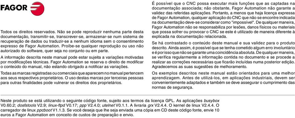 Fagor Automation. Proíbe-se qualquer reprodução ou uso não autorizado do software, quer seja no conjunto ou em parte.