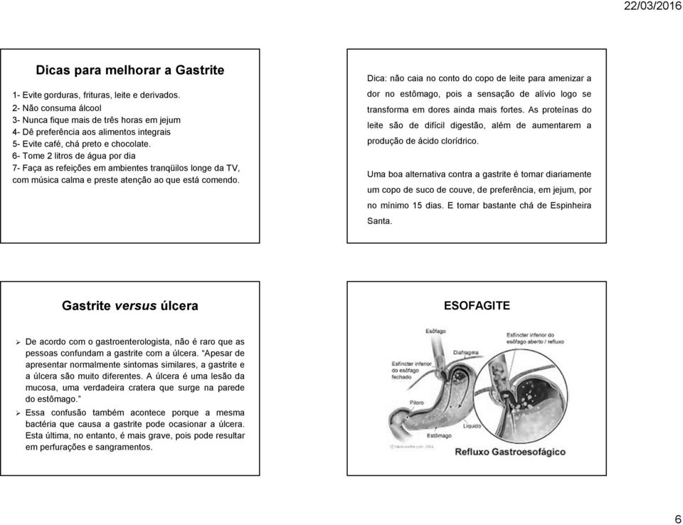 6- Tome 2 litros de água por dia 7- Faça as refeições em ambientes tranqüilos longe da TV, com música calma e preste atenção ao que está comendo.