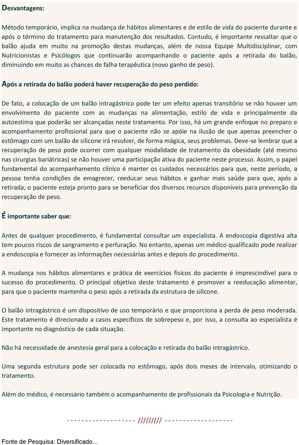 após a retirada do balão, diminuindo em muito as chances de falha terapêutica (novo ganho de peso).