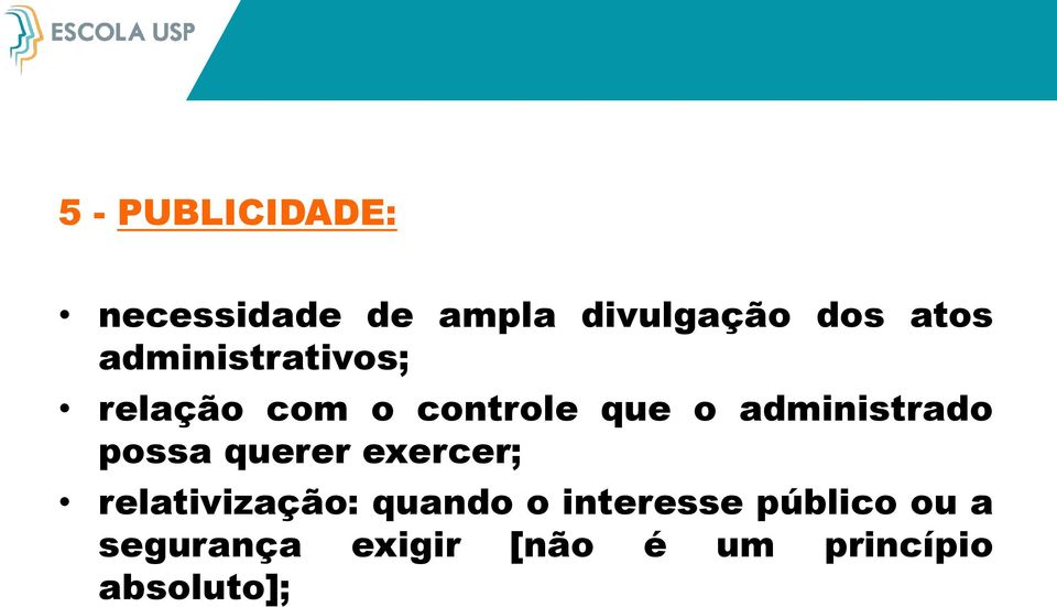 possa querer exercer; relativização: quando o interesse