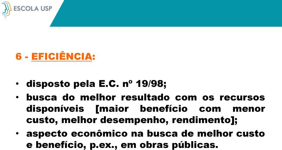 com os recursos disponíveis [maior benefício com menor custo,