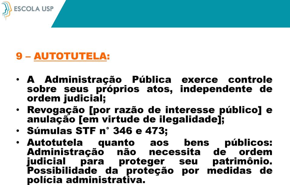 Súmulas STF n 346 e 473; Autotutela quanto aos bens públicos: Administração não necessita de ordem