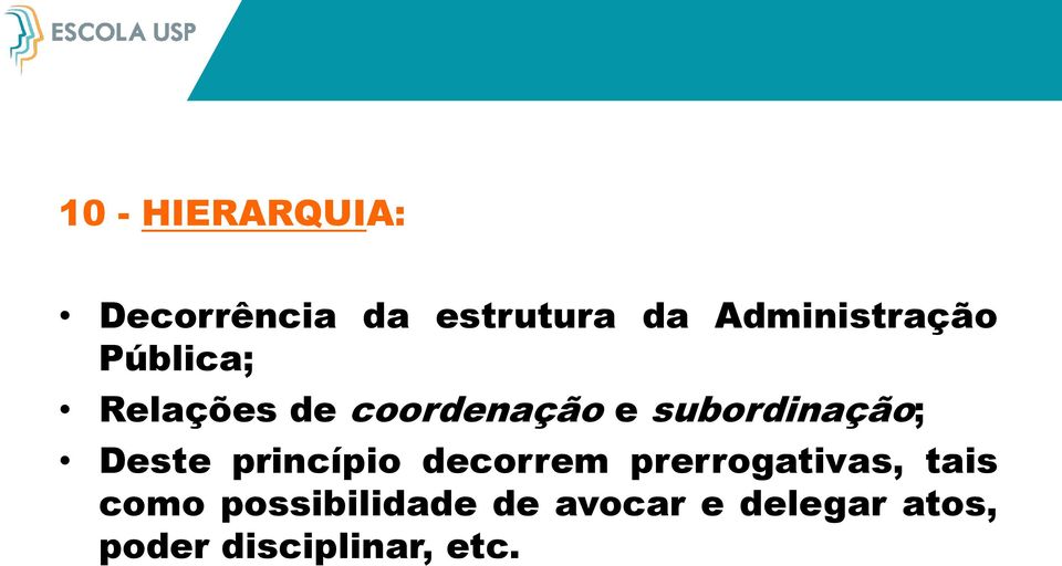 subordinação; Deste princípio decorrem prerrogativas,