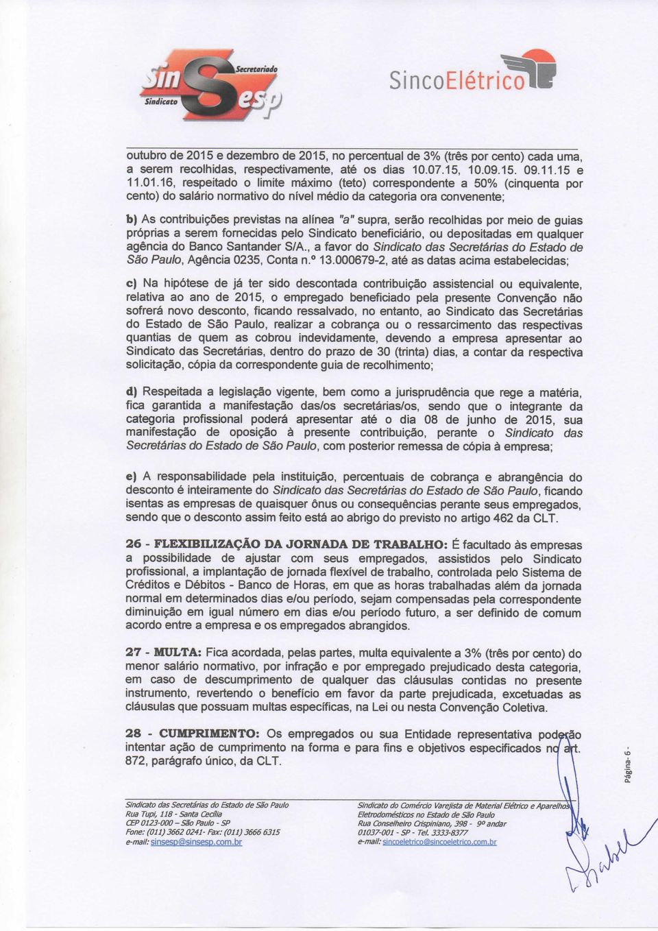 , no percentual de 3% (três por cento) cada uma, a serem recolhidas, respectivamente, até os dias 10.07.15, 10.09.15. 09.11.15 e 11.01.