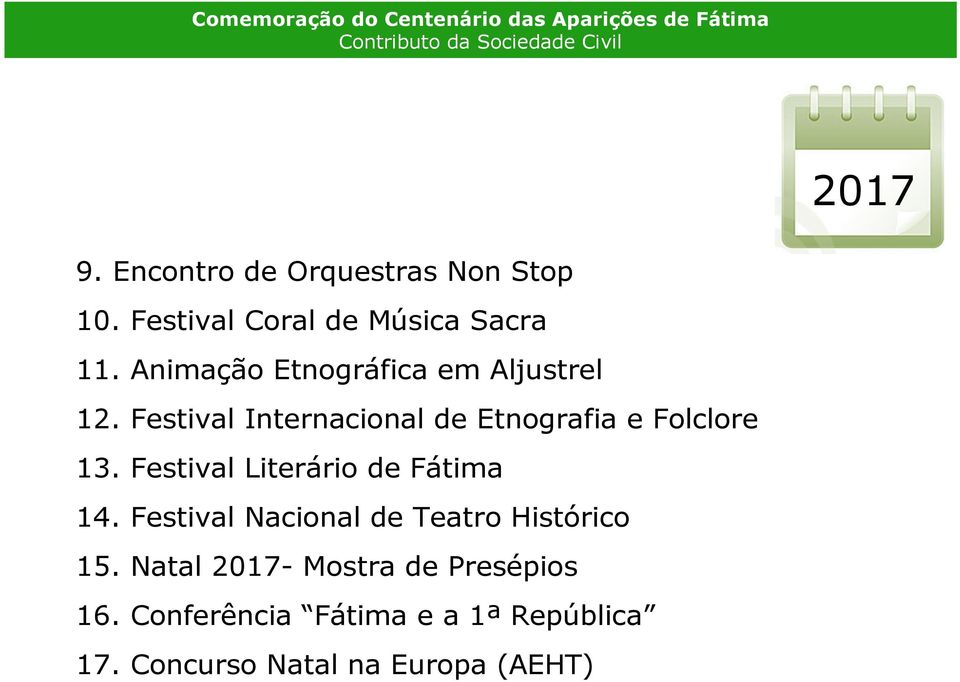 Festival Internacional de Etnografia e Folclore 13. Festival Literário de Fátima 14.