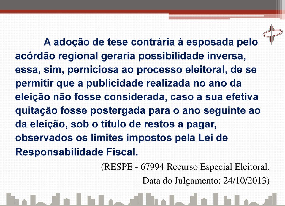 efetiva quitação fosse postergada para o ano seguinte ao da eleição, sob o título de restos a pagar, observados os