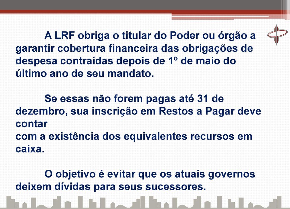 Se essas não forem pagas até 31 de dezembro, sua inscrição em Restos a Pagar deve contar com a