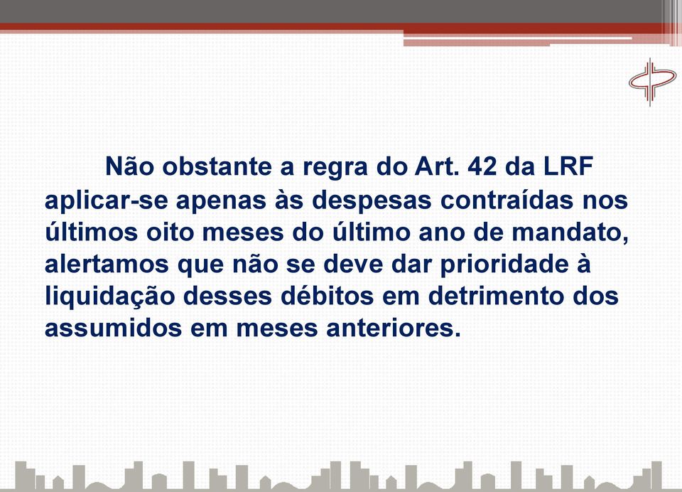 últimos oito meses do último ano de mandato, alertamos que