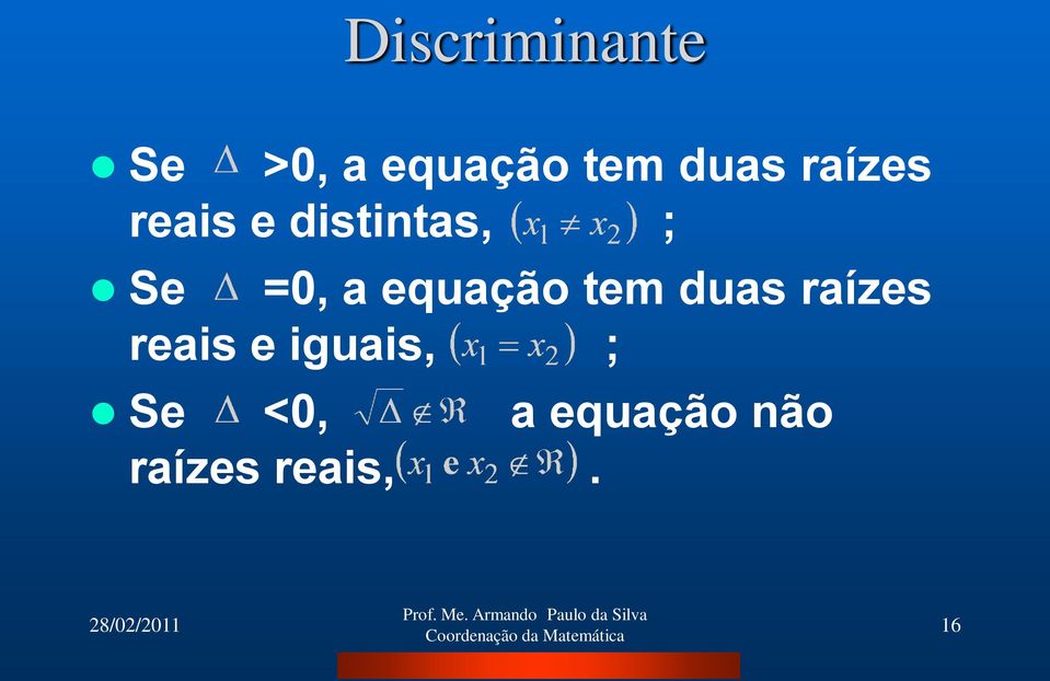 equação tem duas raízes reais e iguais,