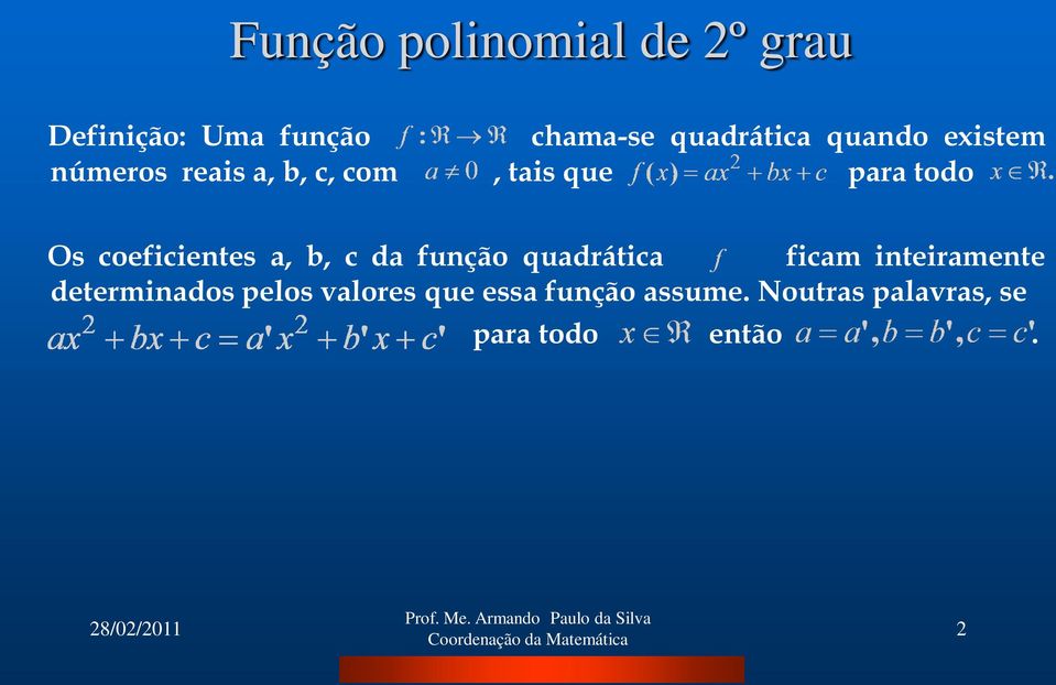 coeficientes a, b, c da função quadrática ficam inteiramente